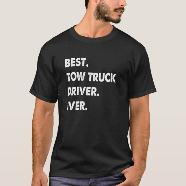 Camiseta Tow Truck Driver Profession Best Tow Truck Driver  (Frente)