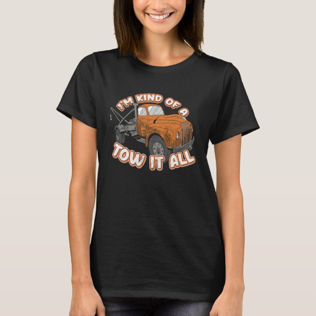 Camiseta Tow Truck Driver Tow Trucker Pun I'm Kind Of A Tow (Frente)