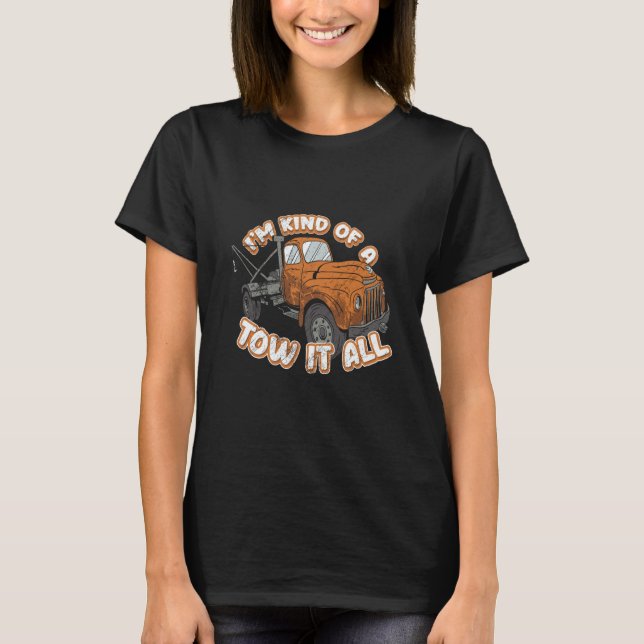 Camiseta Tow Truck Driver Tow Trucker Pun I'm Kind Of A Tow (Frente)