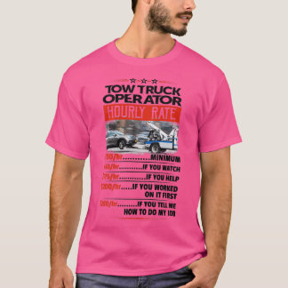 Camiseta Tow Truck Operator Hourly Rate Sticker