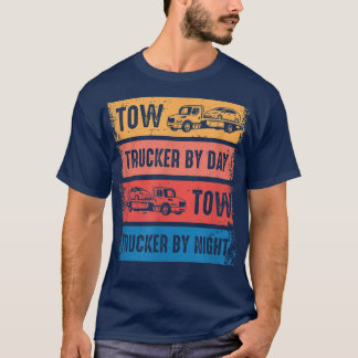 Camiseta Tow Trucker By Day Tow Trucker By Night, Tow Truck
