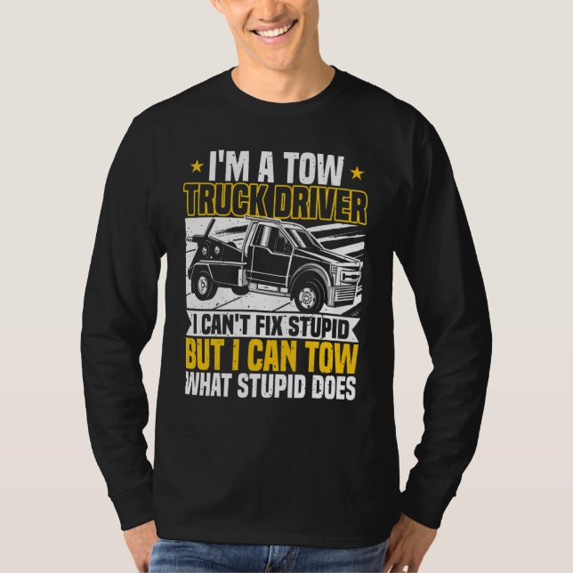 Camiseta Tow Trucker, I Can't Fix Stupid, Tow Truck Operato (Frente)