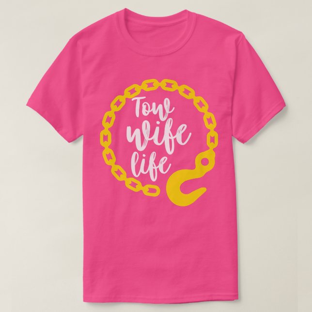 Camiseta Tow Wife Life - Tow Truck Driver Wife  (Frente do Design)