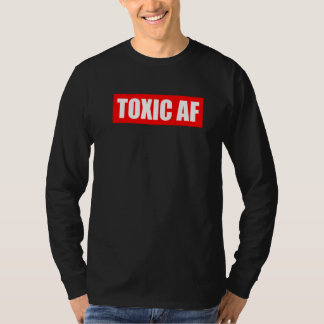 Camiseta Toxic AF  Toxic Friends Toxic Family Members Men W
