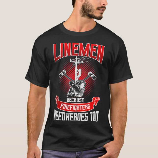 Camiseta Trabalhador da Lineman Line Porque os Bombeiros Pr (Frente)