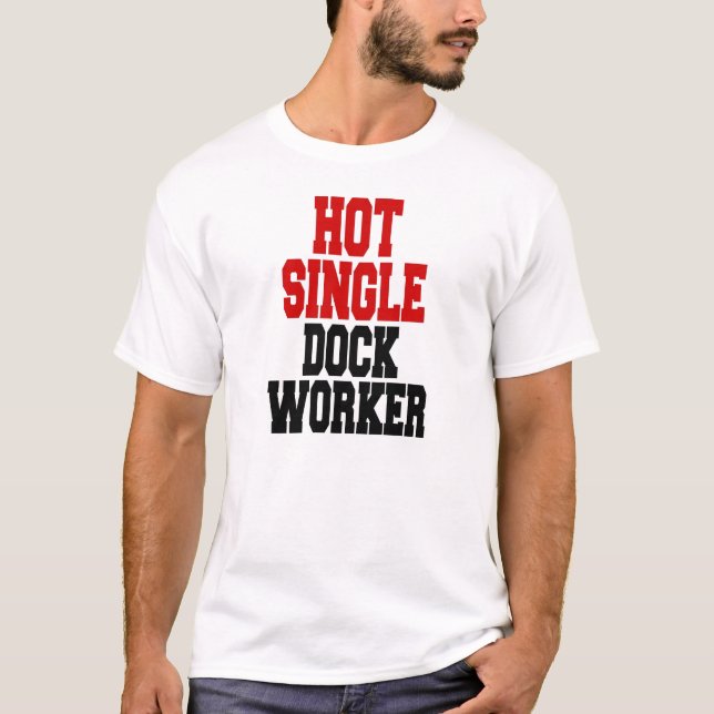 Camiseta Trabalhador de Dock de Solteiro Quente (Frente)