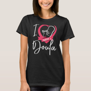 Camiseta Trabalhador de parto Doula Coração Eu amo o que eu