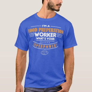 Camiseta Trabalhador de pré-operação de comida Qual é o seu