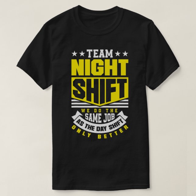 Camiseta Trabalhador de Turno Noturno da Equipe Engraçado  (Frente do Design)