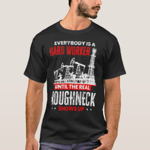Camiseta Trabalhador Do Oilfield Até Que O Real Roungneck A