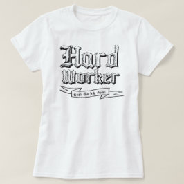 Camiseta Trabalhador Duro: Obtém o trabalho concluído