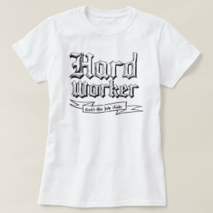 Camiseta Trabalhador Duro: Obtém o trabalho concluído