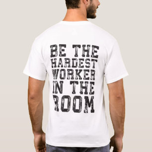 Camiseta Trabalhador Mais Duro Na Sala - Inspirativo