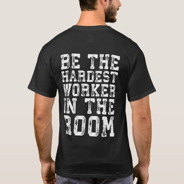Camiseta Trabalhador Mais Duro Na Sala - Inspirativo (Verso)