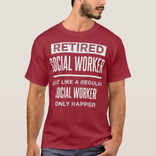 Camiseta Trabalhador Social Aposentado Engraçado Dizendo R