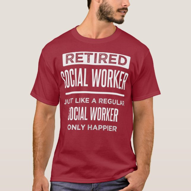 Camiseta Trabalhador Social Aposentado Engraçado Dizendo Re (Frente)