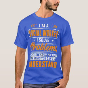 Camiseta Trabalhador Social Resolvo Problemas Que Você Nã