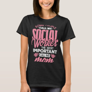 Camiseta Trabalhadora Social Mãe Algumas Pessoas Me Chamam