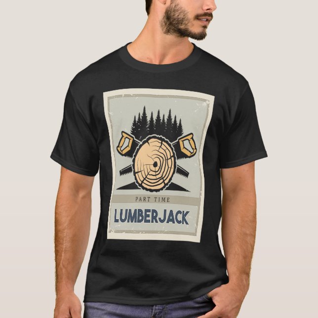 Camiseta Trabalhadoras do Lumberjack Lumber a tempo parcial (Frente)