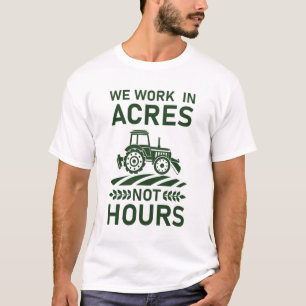 Camiseta Trabalhamos em Acres Não Horas - Agricultura
