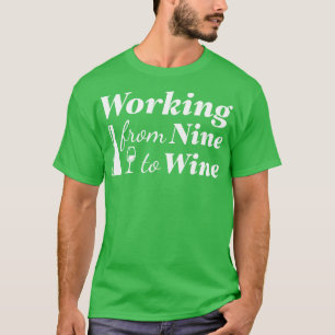 Camiseta Trabalhando De Nove Para Vinho 1