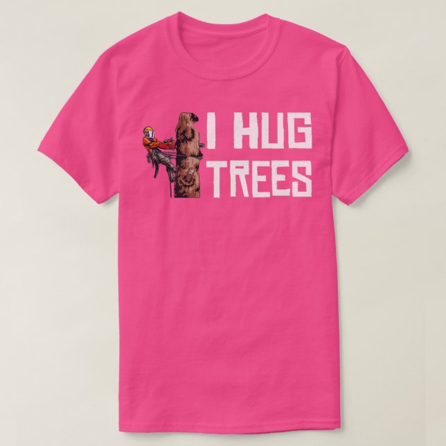 Camiseta Trabalhando em madeira I Hug Trees Lumberjack (Frente do Design)