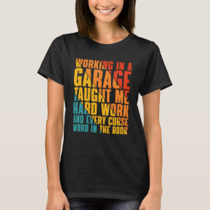Camiseta Trabalhando Em Uma Garagem Me Ensinou Trabalho De
