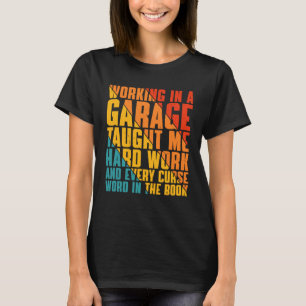 Camiseta Trabalhando Em Uma Garagem Me Ensinou Trabalho De 