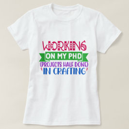 Camiseta Trabalhando no meu projeto PHD (Projetos Meio Conc
