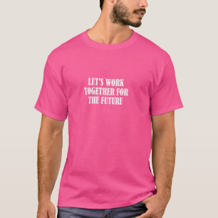 Camiseta Trabalhar em conjunto para o futuro no vamos