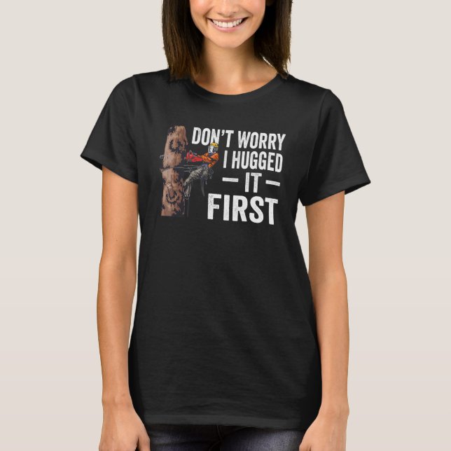 Camiseta Trabalhar madeira não se preocupe, eu abraçei prim (Frente)