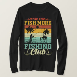 Camiseta Trabalhar Menos Pescar Mais Clube De Pesca T-Shirt