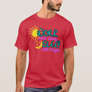 Camiseta Trabalhar o dia todo dormindo a noite