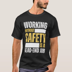 Camiseta Trabalhar Sem Segurança É Um Local De Trabalho Mor