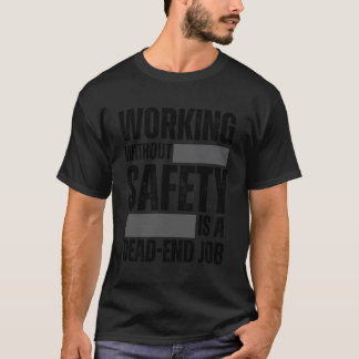 Camiseta Trabalhar Sem Segurança É Um Local De Trabalho Mor
