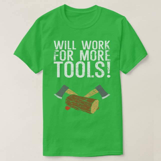 Camiseta Trabalhará Para Mais Ferramentas (Frente do Design)