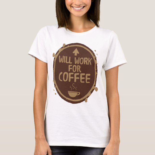 Camiseta Trabalhará para o café (Frente)
