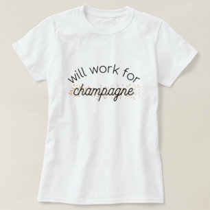 Camiseta Trabalhará para o champanhe
