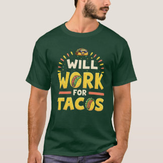 Camiseta Trabalhará para Taco T-Shirt