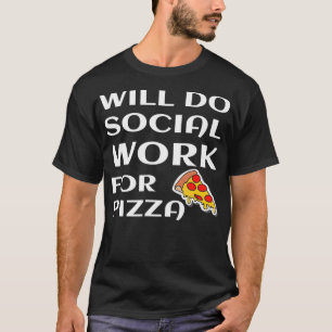 Camiseta Trabalhará Social Para Pizza Lover Humor Social