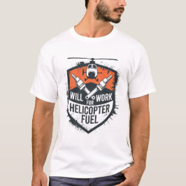 Camiseta Trabalharei por Combustível de Helicóptero – Emble