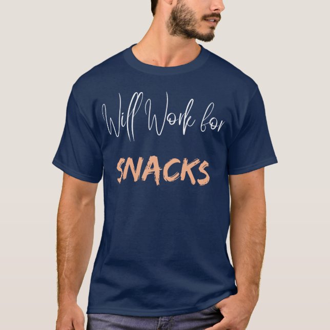 Camiseta Trabalharei Por Snacks Citação Divertida De Comida (Frente)