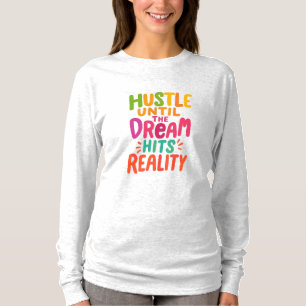Camiseta Trabalhe até que o Sonho se Torne Realidade – Moti