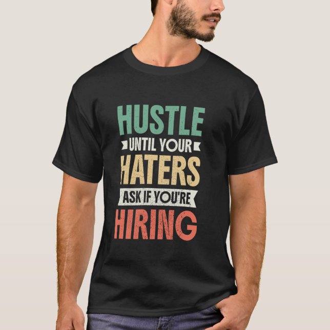 Camiseta Trabalhe até que seus detratores perguntem se você (Frente)