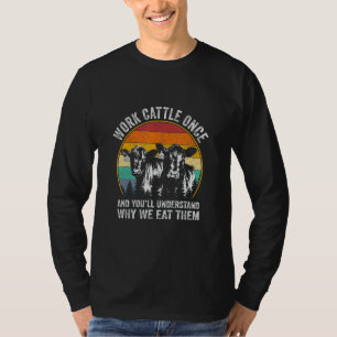 Camiseta Trabalhe Bovinos Uma Vez E Você Entenderá Fazendei