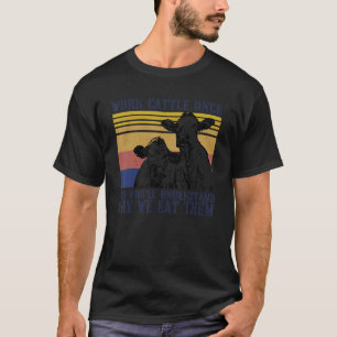 Camiseta Trabalhe com Gado Uma Vez e Você Entenderá Por Que