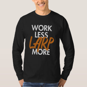 Camiseta Trabalhe com menos LARP mais armas de fogo blindad