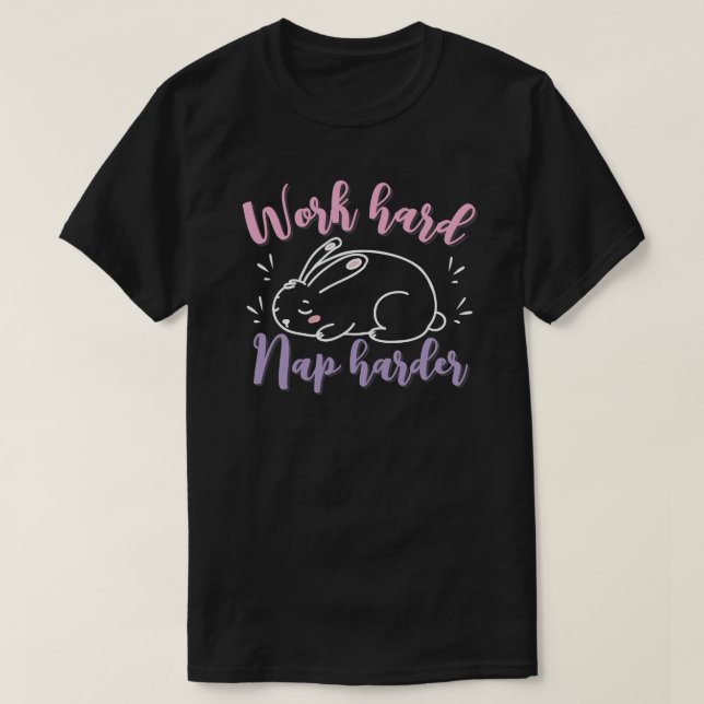 Camiseta Trabalhe duro, cochile mais duro (Frente do Design)