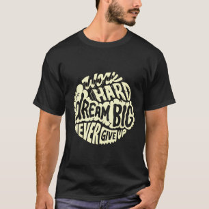 Camiseta Trabalhe duro, sonhe grande