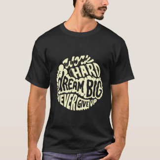 Camiseta Trabalhe duro, sonhe grande
